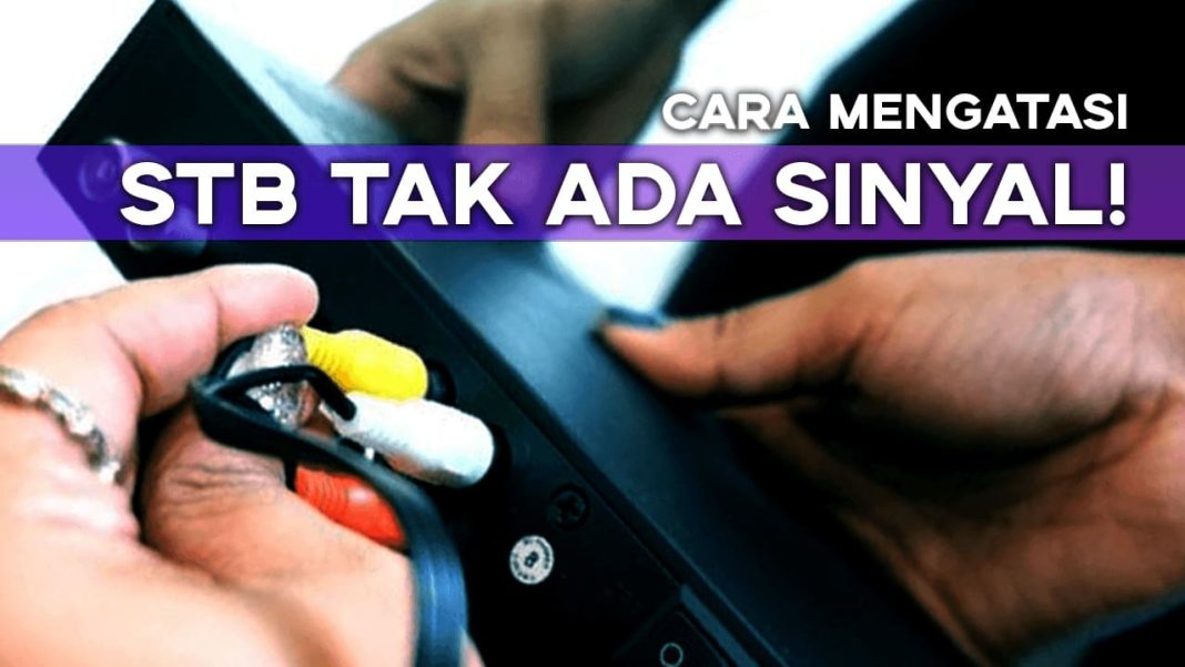 Solusi STB gak ada sinyal