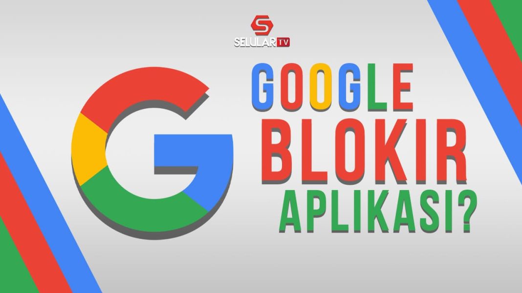 Google blokir aplikasi Android