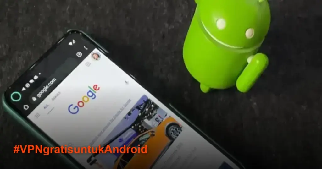 5 VPN Gratis Terbaik untuk Android 2025: Aman & Tanpa Batas