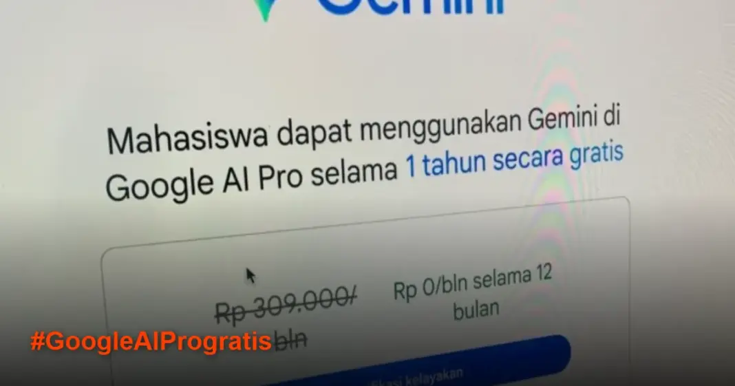 Google AI Pro Gratis 1 Tahun untuk Mahasiswa, Begini Cara Klaimnya